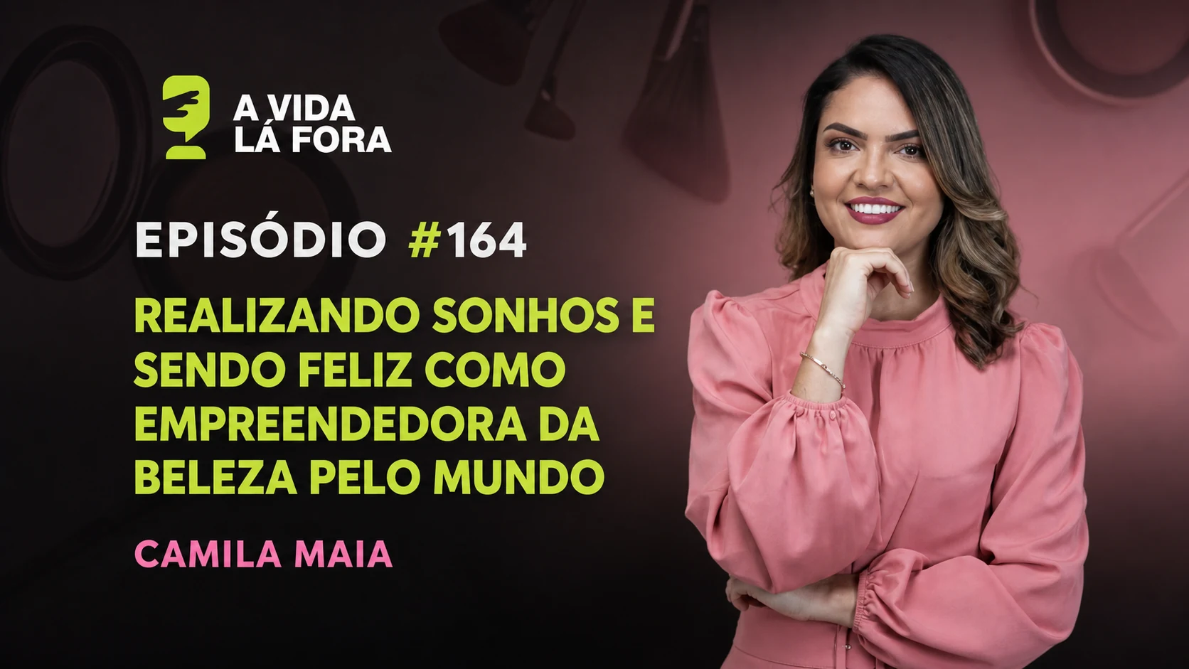 Camila Maia no podcast A Vida Lá Fora